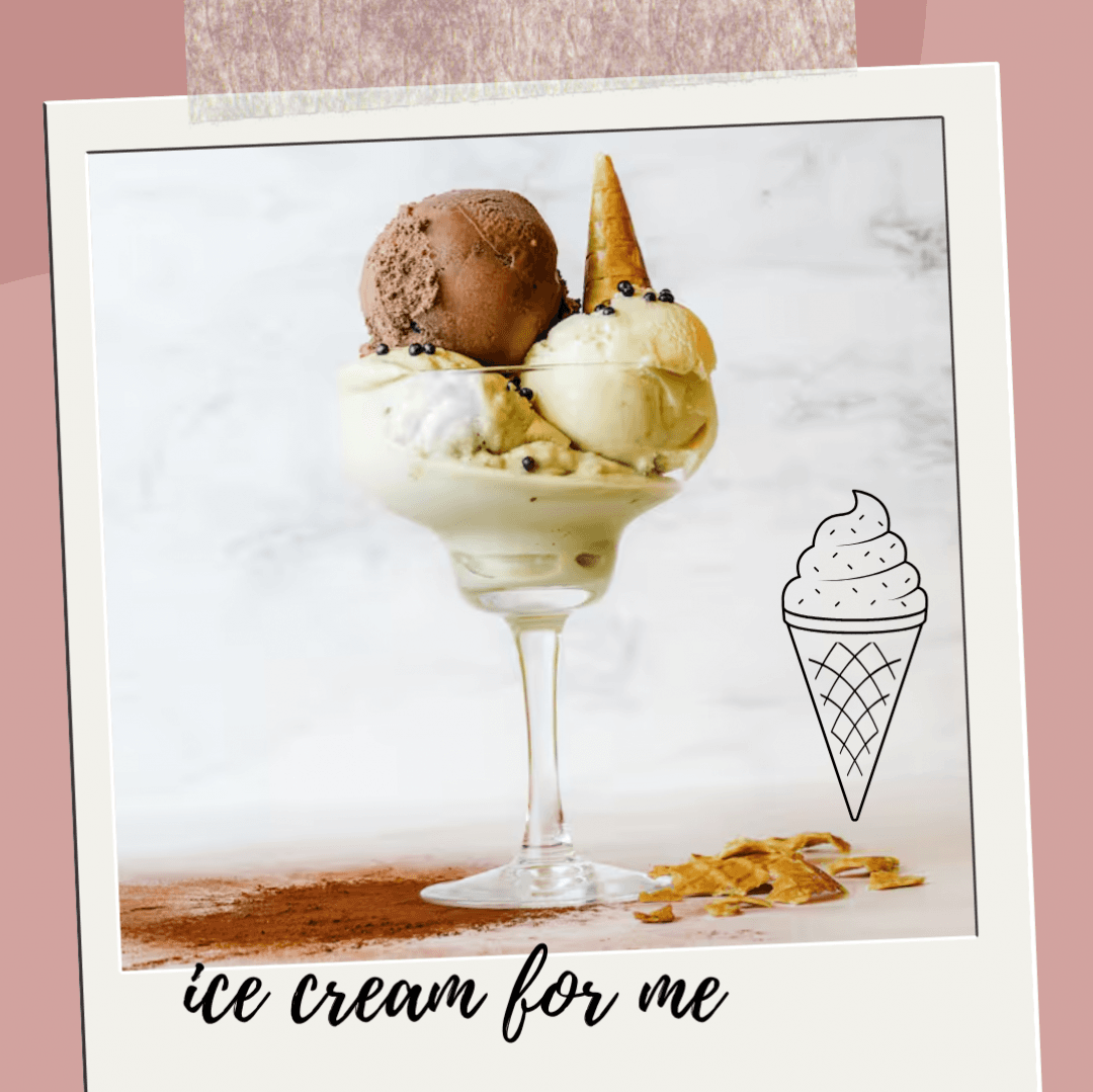 ice cream for me