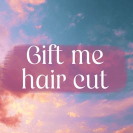 Treat me to a haircut