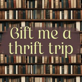 Gift me a  thrift trip