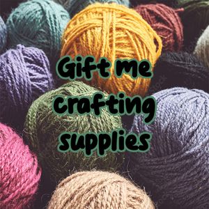 Gift me crafting supplies