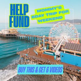 Fund My Mommys Bday Trip Get 6 Vids