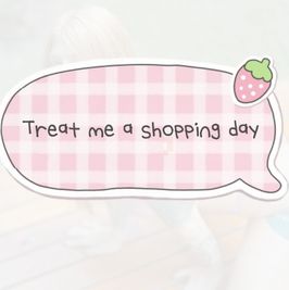 Treat me a shopping day