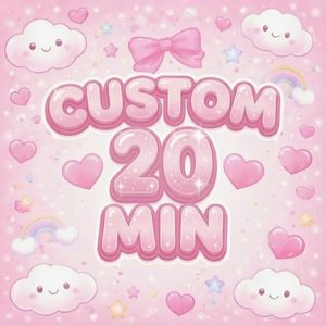 20 Min Custom Video For U