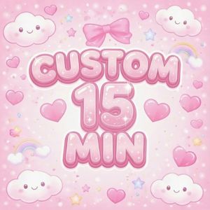 15 Min Custom Video For U