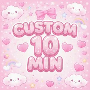 10 Min Custom Video For U