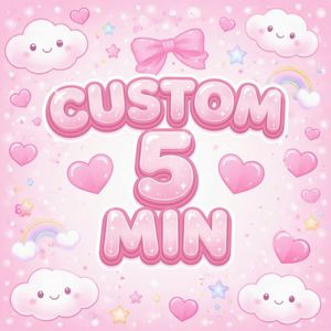5 Min Custom Video For U