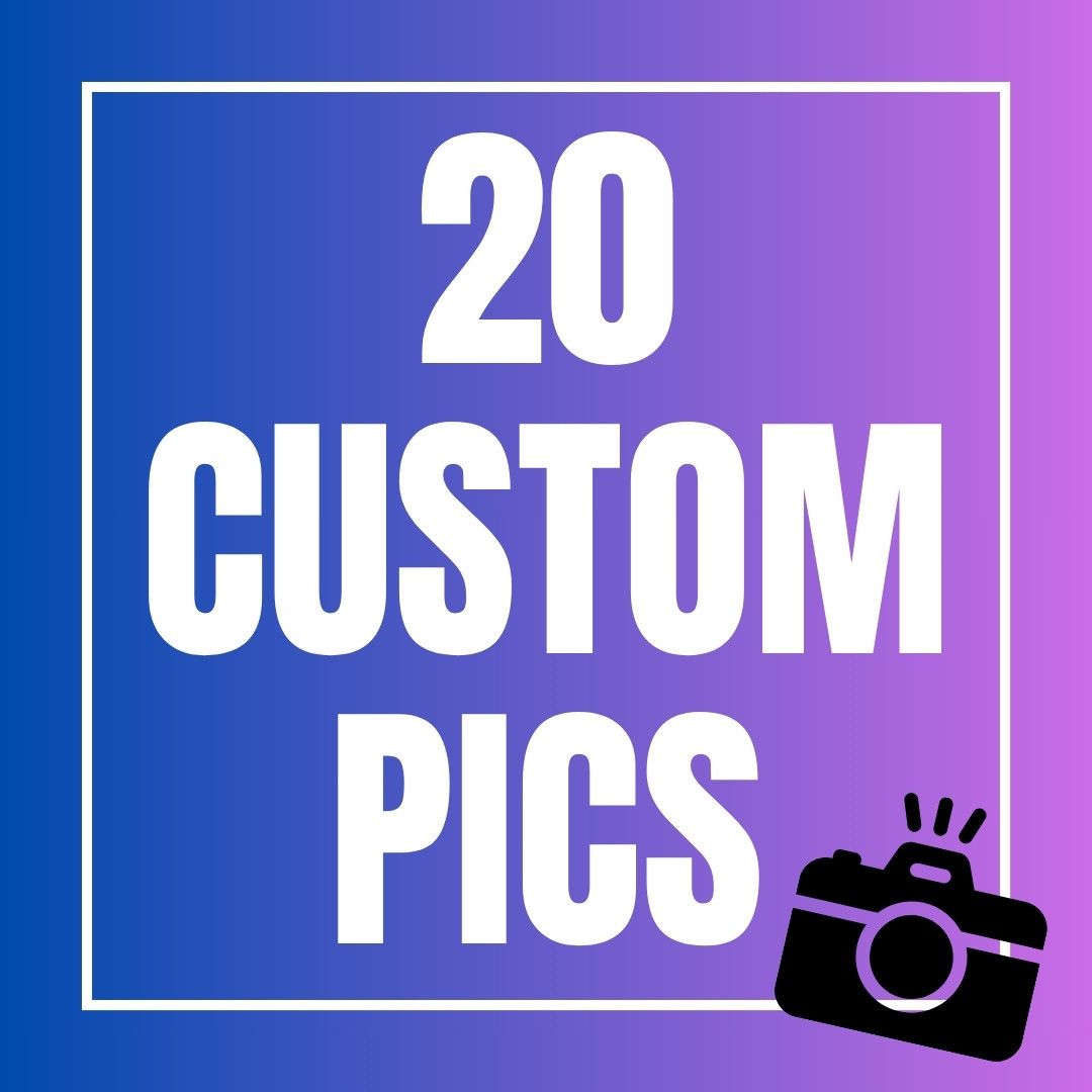 20 Custom Pics
