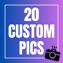 20 Custom Pics