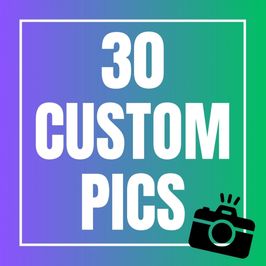 30 Custom Pics