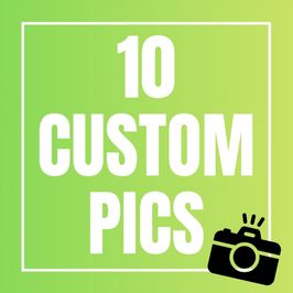 10 Custom Pics