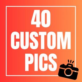 40 Custom Pics