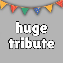 Huge Tribute