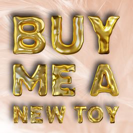 Buy Me a New Toy