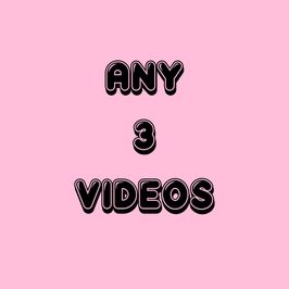 Any 3 Videos!
