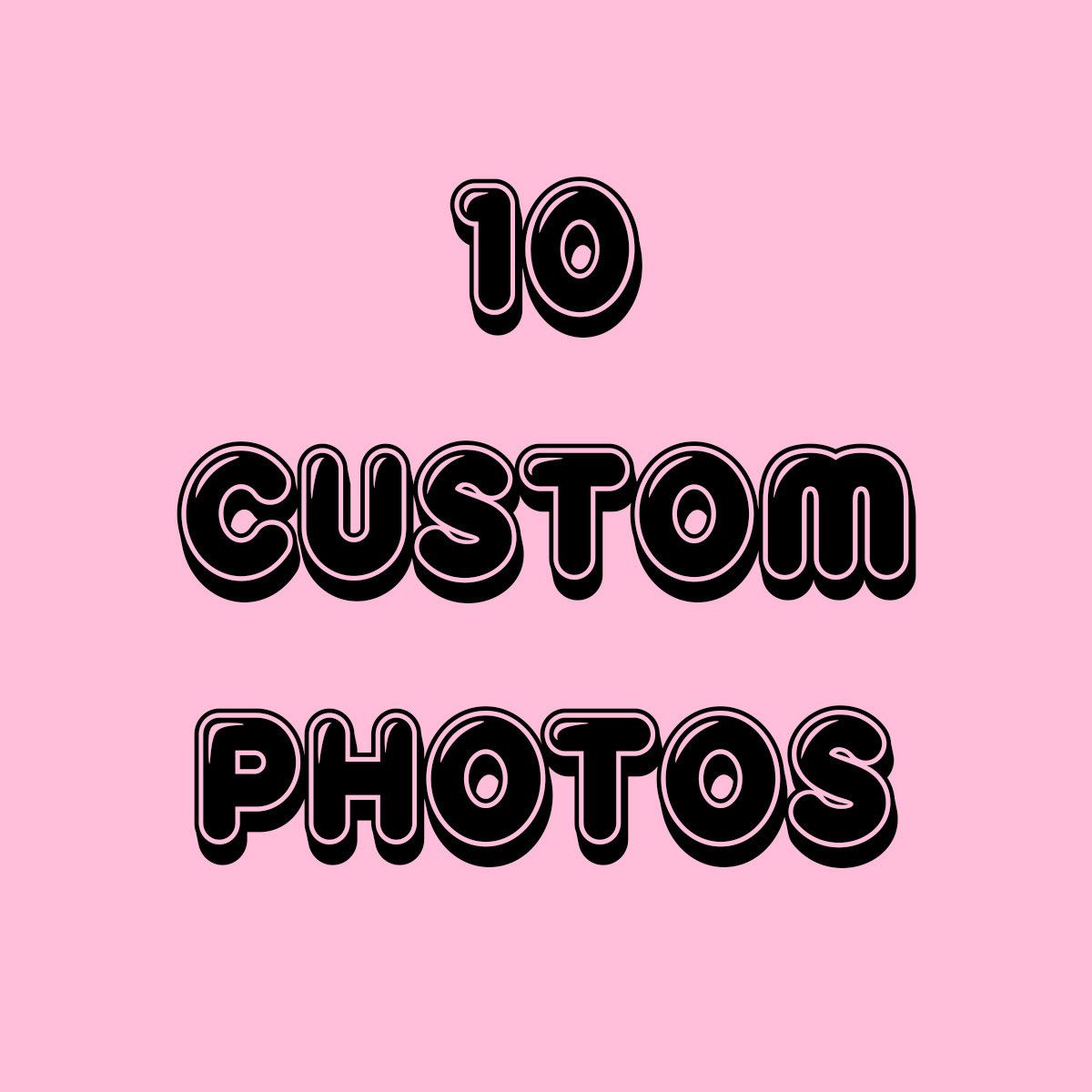 10 Custom Photos!