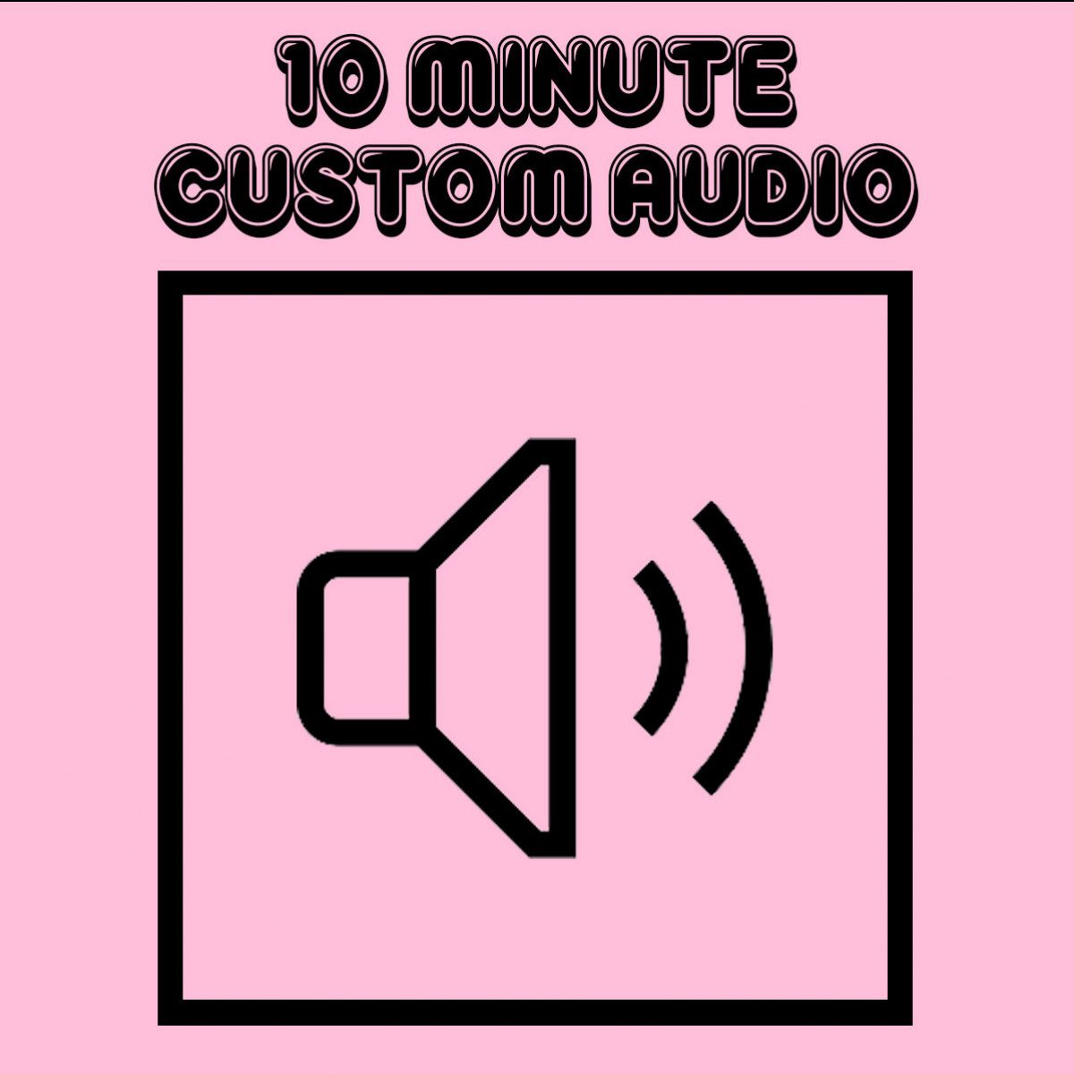 10 Minute Custom Audio