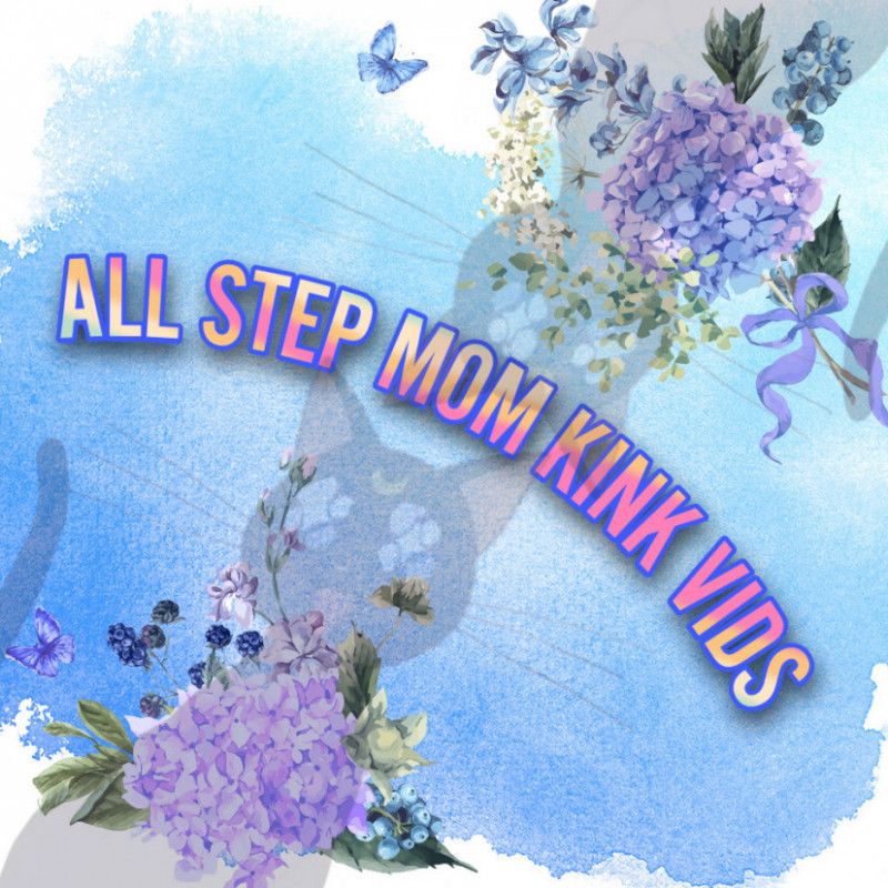 All step-Mom Kink Vids!