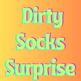 Dirty Socks Surprise