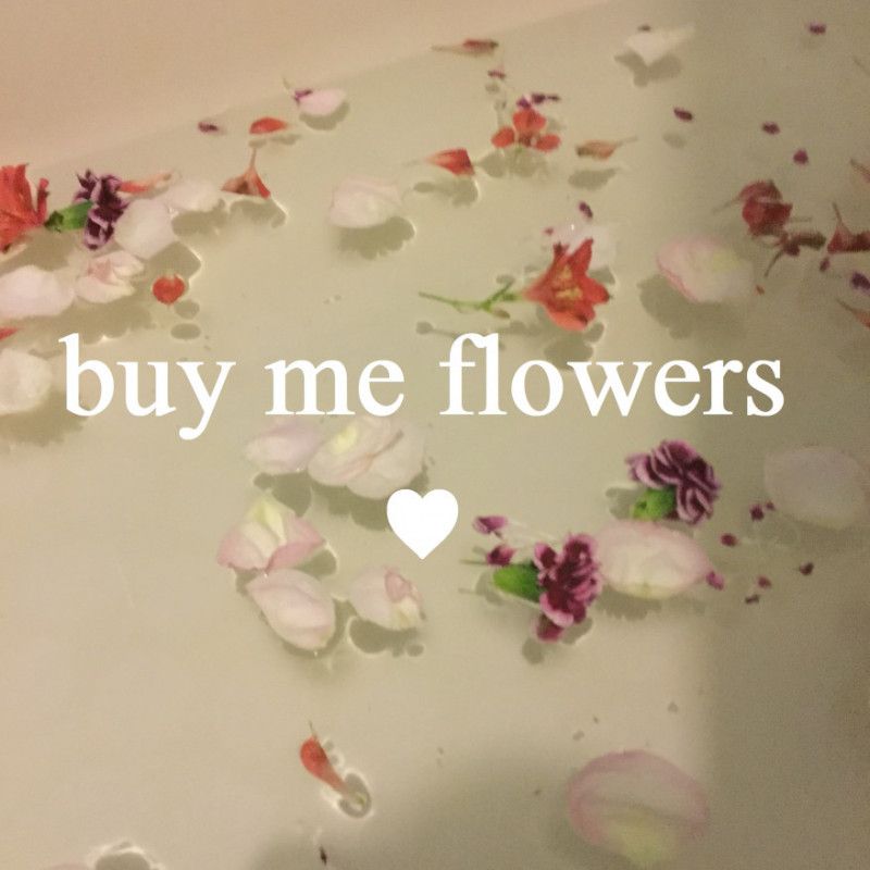 Buy Me Flowers♥