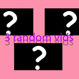 3 RANDOM VIDS