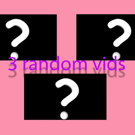 3 RANDOM VIDS
