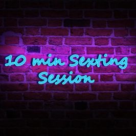 10 minutes sexting session