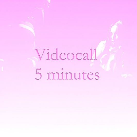 5 minutes of Videocall