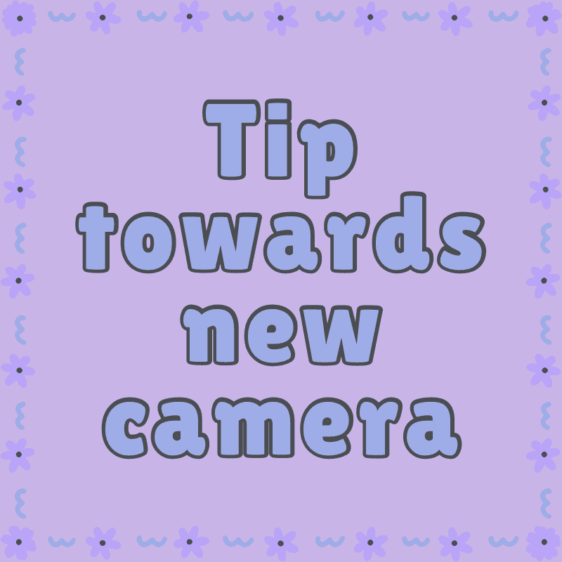 Tip towards new camera