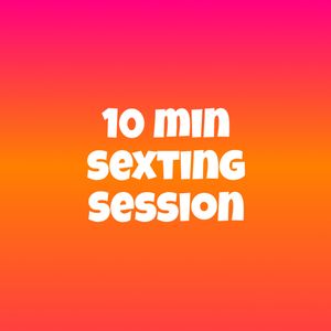 10 minute sexting session