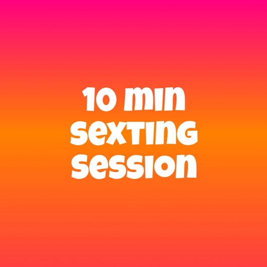 10 minute sexting session
