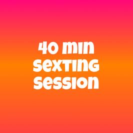 40 minute sexting session