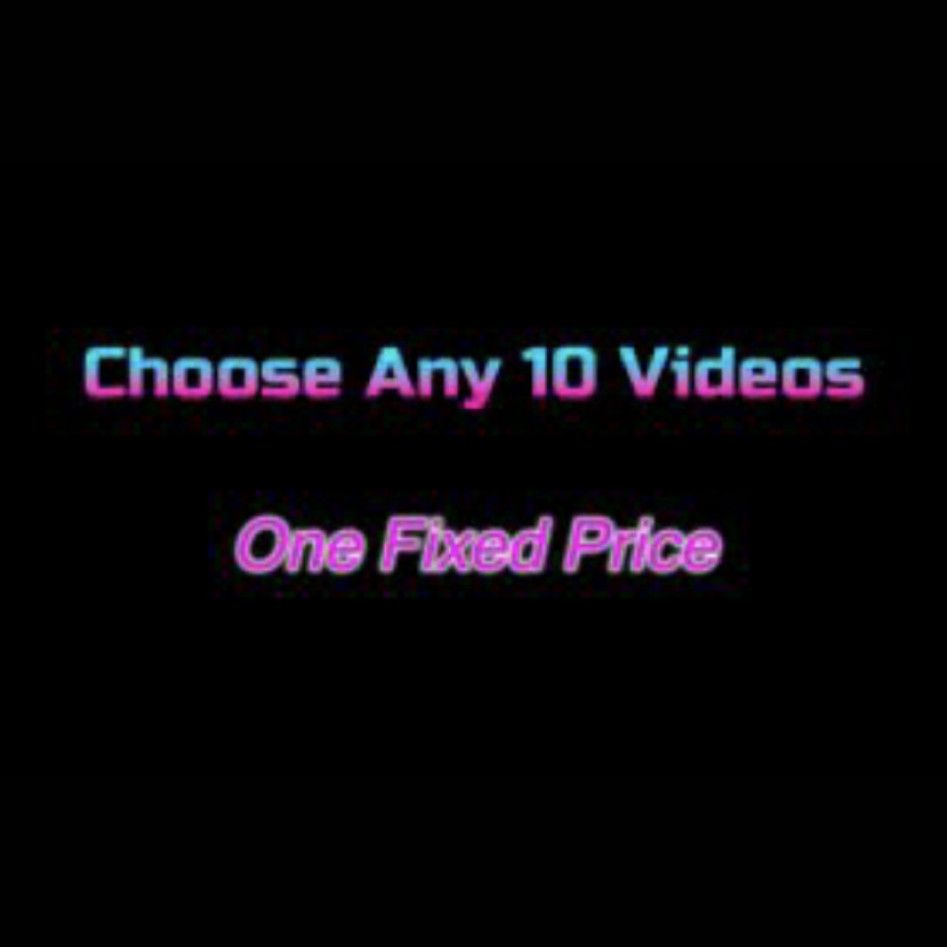 10 VIDEOS OF YOUR CHOICE