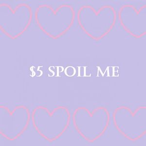 Spoil Me 5 Dollars