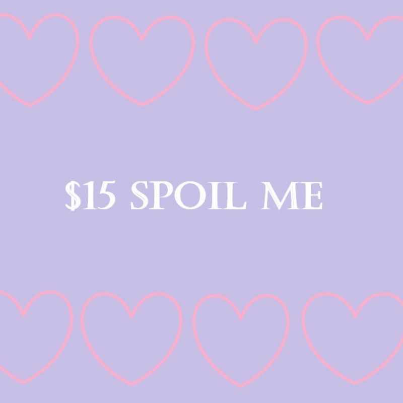 Spoil Me 15 Dollars