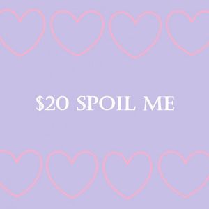 Spoil Me 20 Dollars