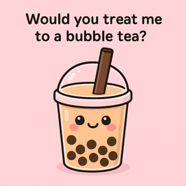 Would You Treat Me to a Bubble Tea
