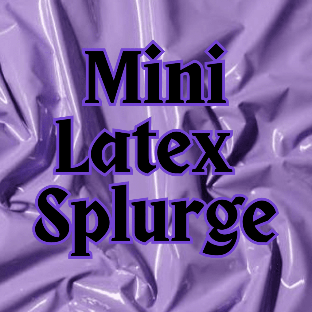 Mini Latex Splurge