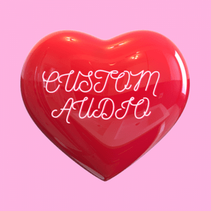 Custom Audios