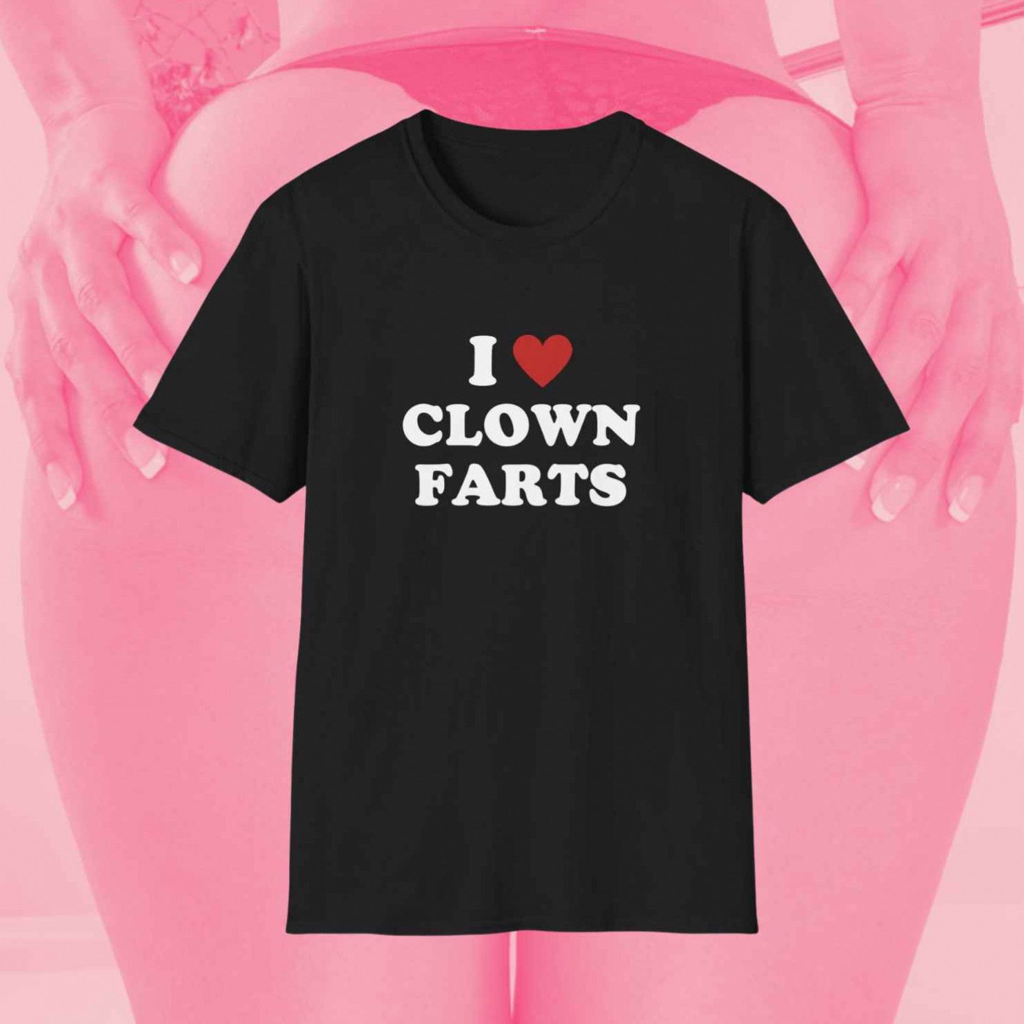 I LOVE CLOWN FARTS shirt