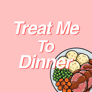 Treat Me to Dinner