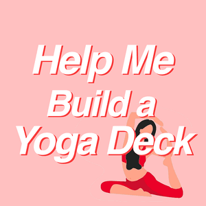 Help Me Build a Yoga Deck