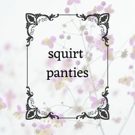Squirt Panties
