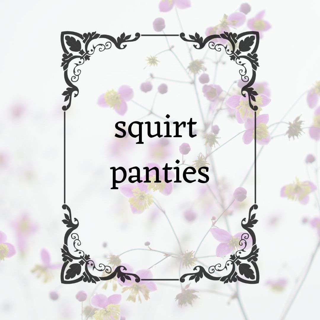 Squirt Panties