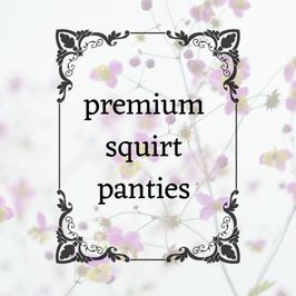 Premium Squirt Panties