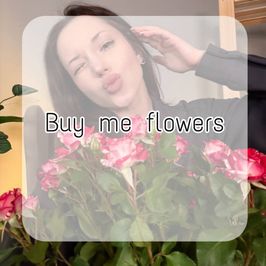 Buy me flowers