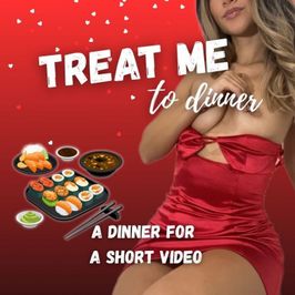 Treat me to dinner