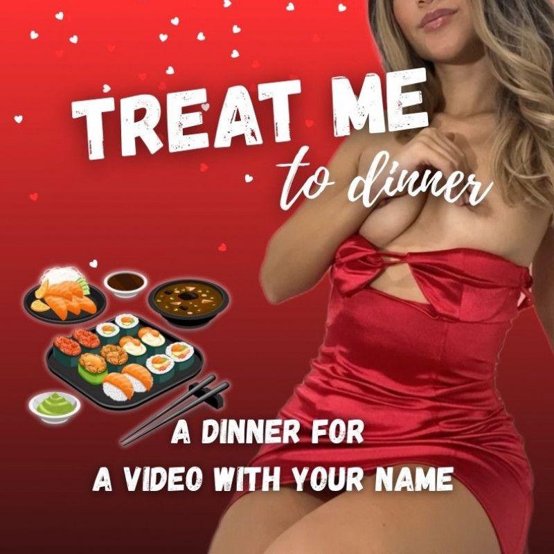 Treat me to dinner