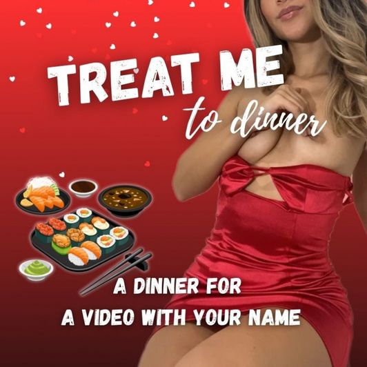 Treat me to dinner