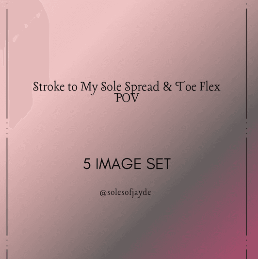 Stroke to My Sole Spread and Toe Flex