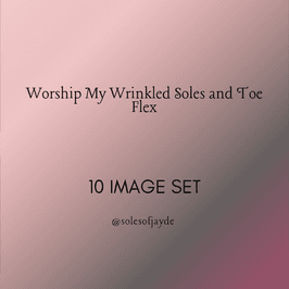 Worship My Wrinkled Soles and Toe Flex 10 Image Set